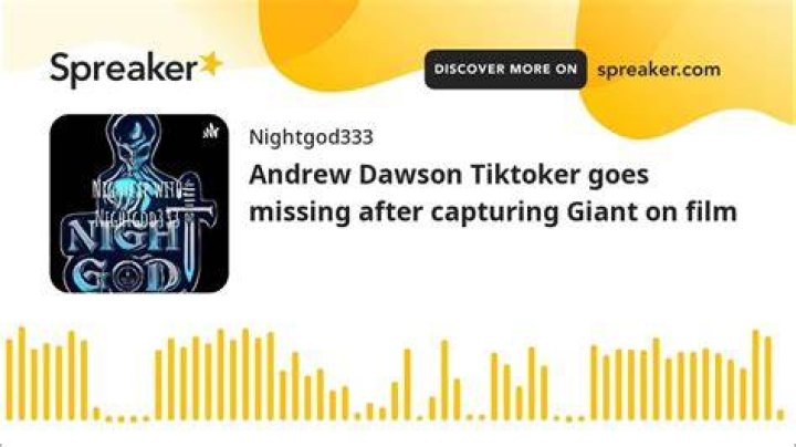 Andrew Dawson The Tiktoker who went missing after discovering a giant