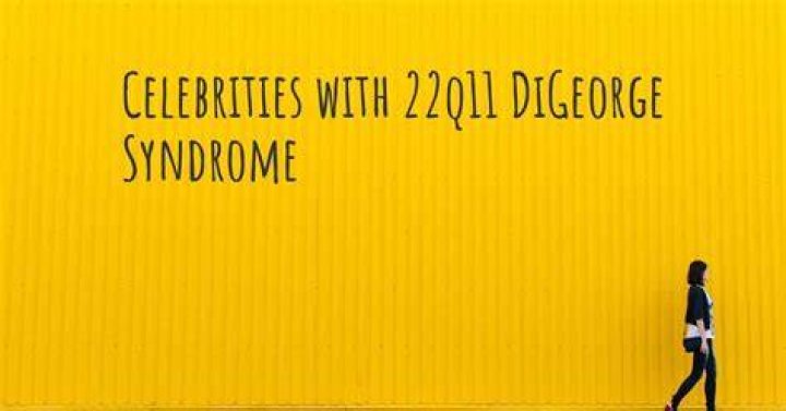Celebrities with 22q11 Syndrome